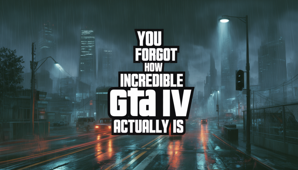 You Forgot How Incredible GTA IV Actually Is